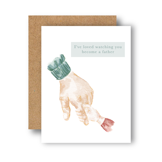 I've Loved Watching You Become a Father Greeting Card