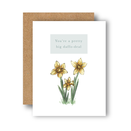 You're A Pretty Big Daffo-deal Greeting Card