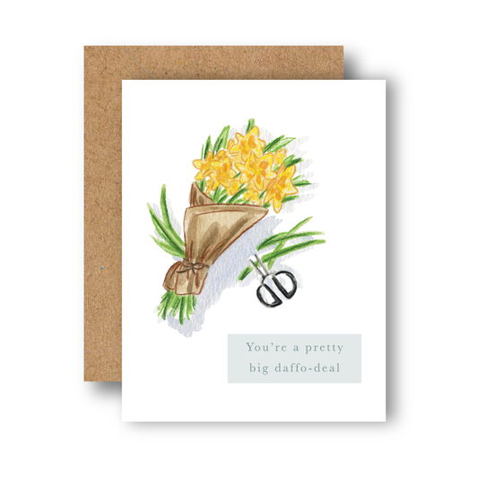 You're A Pretty Big Daffo-deal Greeting Card